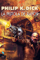 Philip K. Dick The Zap Gun cover LA PISTOLA DE RAYOS